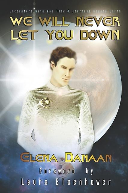 We Will Never Let You Down by Elena Danaan Paperback