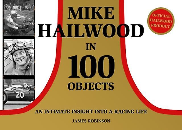 Mike Hailwood  100 Objects by James Robinson Hardback Book