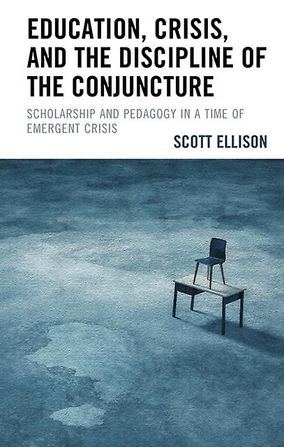Education Crisis And The Discipline Of The Conjuncture by Scott Ellison Paperback