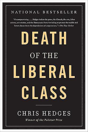 Death Of The Liberal Class by Chris Hedges Paperback Book