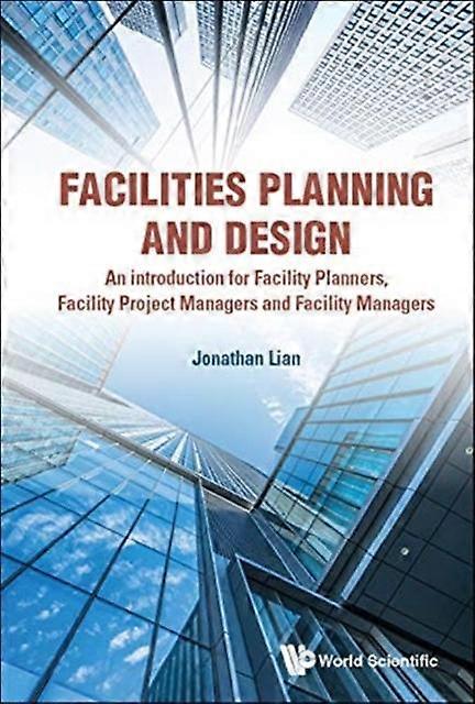 Facilities Planning And Design  An Introduction For Facility Planners Facility P by Lian & Jonathan Khin Ming Nus & Spore Paperback