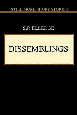 Dissemblings Still More Short Stories