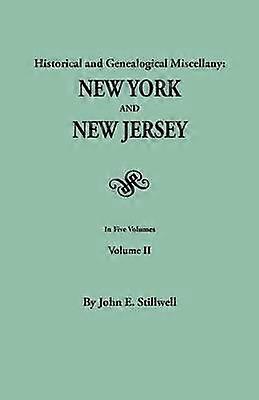 Historical and Genealogical Miscellany New York and New Jersey In Five Volumes Volume II