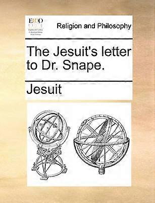 The Jesuit's letter to Dr Snape
