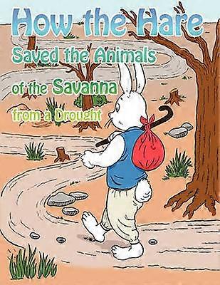 How the Hare Saved the Animals of the Savanna from a Drought