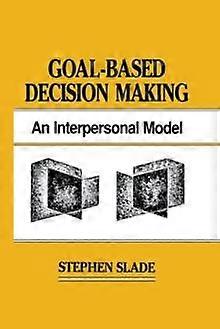 Goal-based Decision Making An Interpersonal Model - Stephen Slade - Paperback - en Book