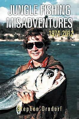 Jungle Fishing Misadventures 1974-2012