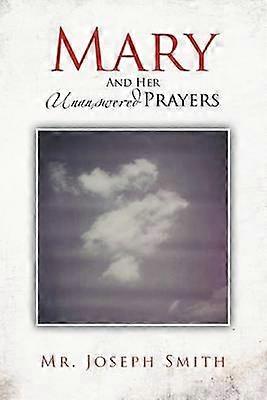 Mary And Her Unanswered Prayers And Her Unanswered Prayers