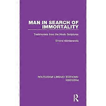 Man in Search of Immortality Testimonials from the Hindu Scriptures