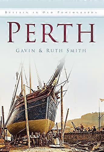 Perth: Britain in Old Photographs
