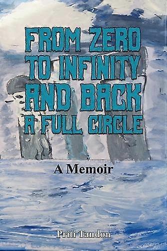 From Zero To Infinity And Back A Full Circle by Priti Tandon Paperback