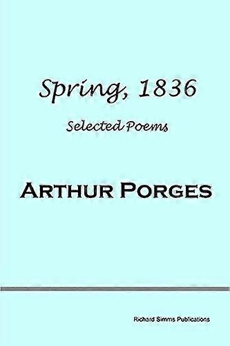 Spring, 1836: Selected Poems