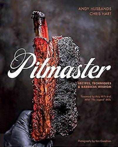 Pitmaster: Recipes, Techniques, and Barbecue Wisdom