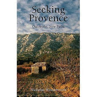 Op zoek naar Provence: Oude mythen, nieuwe paden (thuisreiziger)