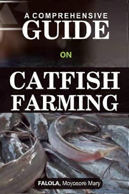 A Comprehensive Guide on Catfish Farminng