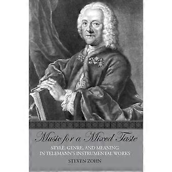 Music For A Mixed Taste Style Genre And Meaning In Telemann's Instrumental - Steven Zohn