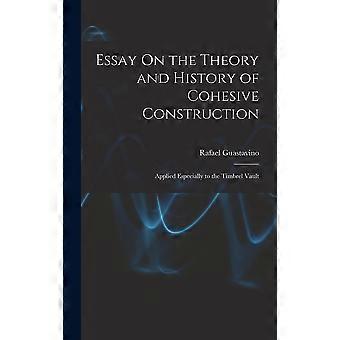 Essay on the theory and history of cohesive construction applied especially to the timbrel vault