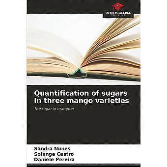 Quantification of sugars in three mango varieties the sugar in mangoes