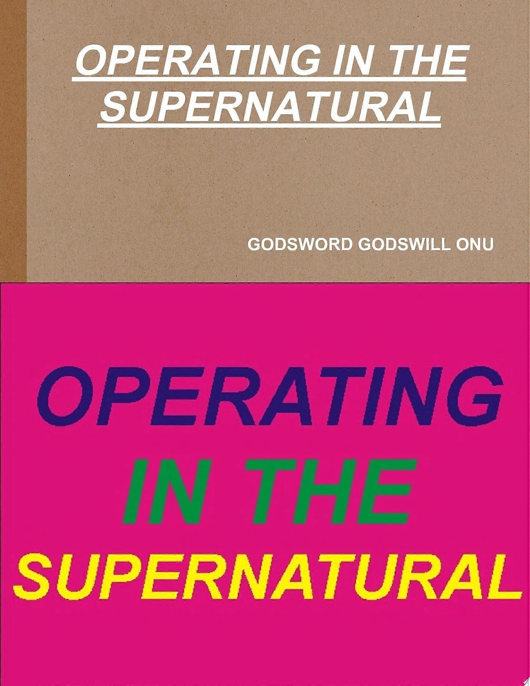 Operating in the supernatural