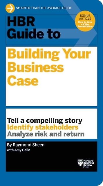 Hbr Guide To Building Your Business Case Hbr Guide Series by Raymond Sheen Paperback