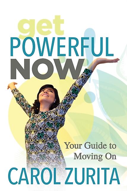Get Powerful Now by Carol Zurita Paperback