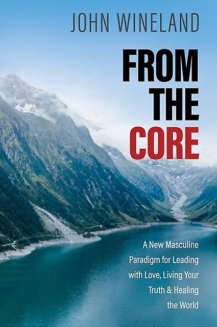 From The Core by John Wineland Paperback