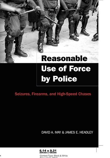 Reasonable Use Of Force By Police by James E. Headley Paperback Book