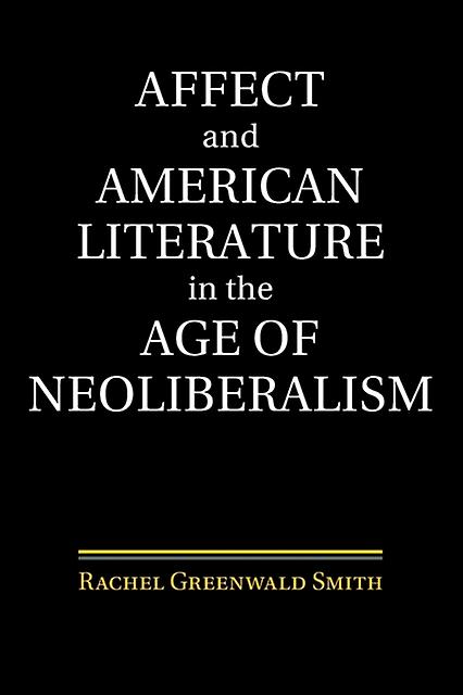 Affect And American Literature In The Age Of Neoliberalism