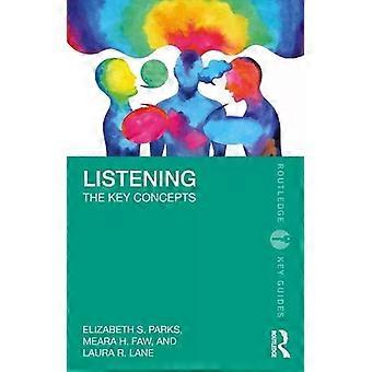 Listening The Key Concepts - Elizabeth S. Parks