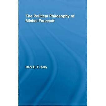 The Political Philosophy of Michel Foucault