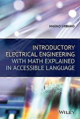 Introductory Electrical Engineering with Math Explained in Accessible Language
