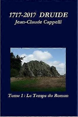 1717-2017 DRUIDE Tome 1 Le Temps du Roman