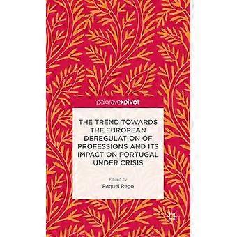 The Trend Towards the European Deregulation of Professions and its Impact on Portugal Under Crisis