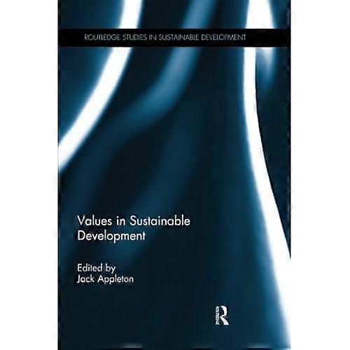 Values in Sustainable Development (Routledge Studies in Sustainable Development)
