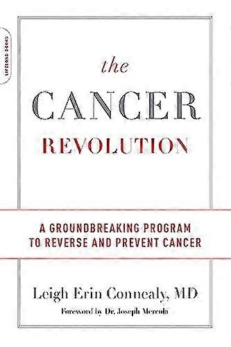 The Cancer Revolution: A Groundbreaking Program to Reverse and Prevent Cancer