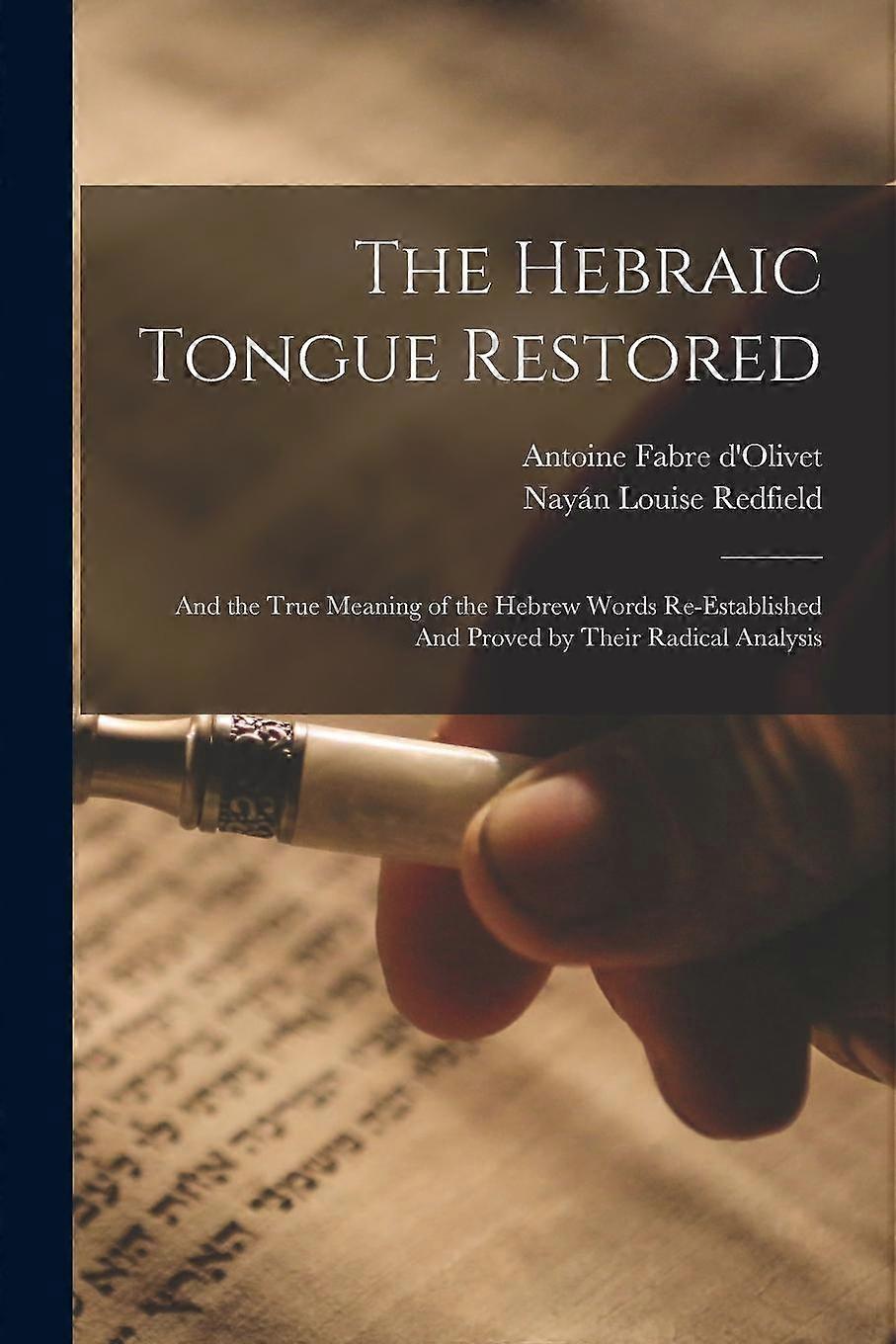 The Hebraic Tongue Restored by Antoine Fabre DOlivet Paperback