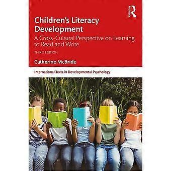 Children's Literacy Development A Cross-cultural Perspective On Learning To Read - Catherine McBride