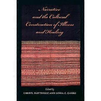 Narrative and the Cultural Construction of Illness and Heali
