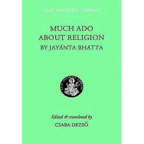 Much Ado About Religion (Clay Sanskrit Library)