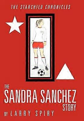 The Sandra Sanchez Story The Starchild Chronicles