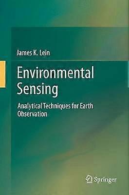 Environmental Sensing Analytical Techniques For Earth Observation - James K. Lein