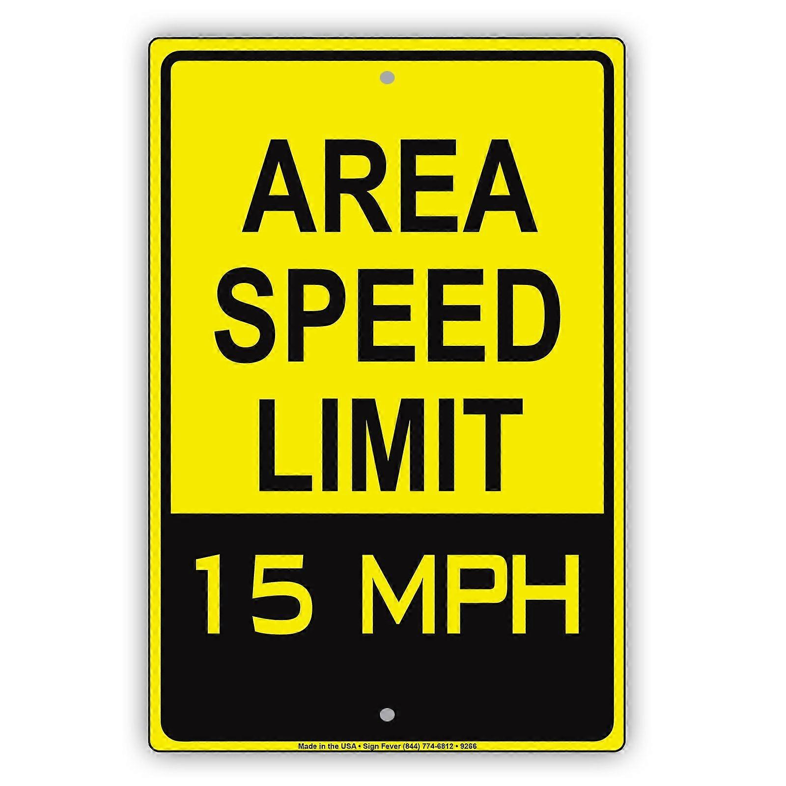 Area Speed Limit 15 MPH Miles Per Hour Zone Slow Down Warning Caution Notice Metal Aluminium Sign Plate Size: 8 x 12 inch