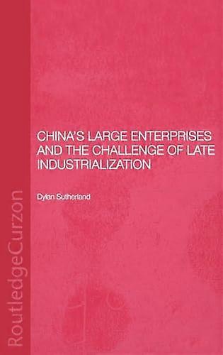 Chinas Large Enterprises and the Challenge of Late Industrialisation