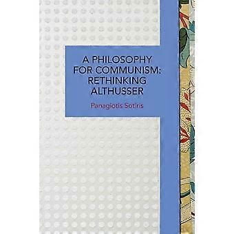 A Philosophy for Communism Rethinking Althusser