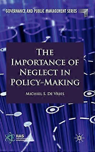The Importance of Neglect in Policy Making