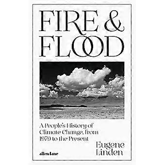 Feuer und Überschwemmung: Die Geschichte des Klimawandels von 1979 bis heute