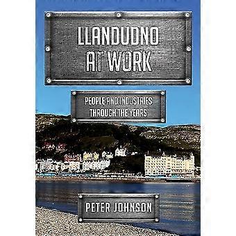 Llandudno bei der Arbeit: Menschen und Branchen im Laufe der Jahre (am Arbeitsplatz)