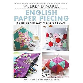 Weekend gjør: Engelsk papir Piecing: 25 raske og enkle prosjekter å lage (Weekend Makes)