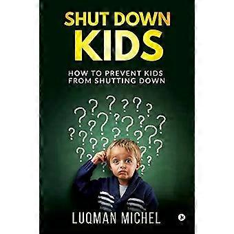 Shut Down Kids How To Prevent Kids From Shutting Down - Luqman Michel