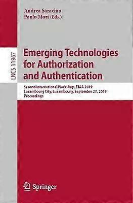 Emerging Technologies For Authorization And Authentication Second International - Springer Nature B.V